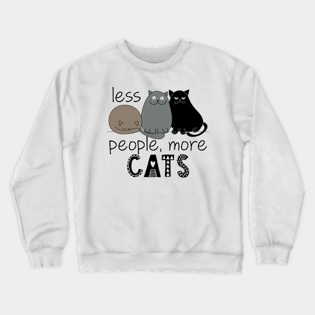 Less people, more cats T-Shirt Crewneck Sweatshirt by Dodgefashion